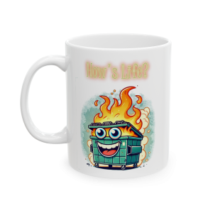 11oz How's Life? Dumpster Fire Mug